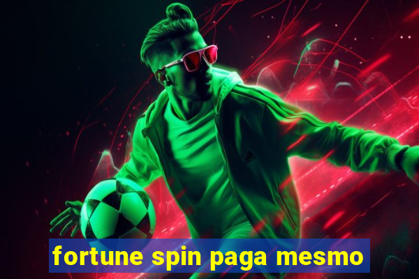 fortune spin paga mesmo